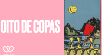 Oito de Copas significado no Tarot – Amor, Dinheiro, Saúde e mais
