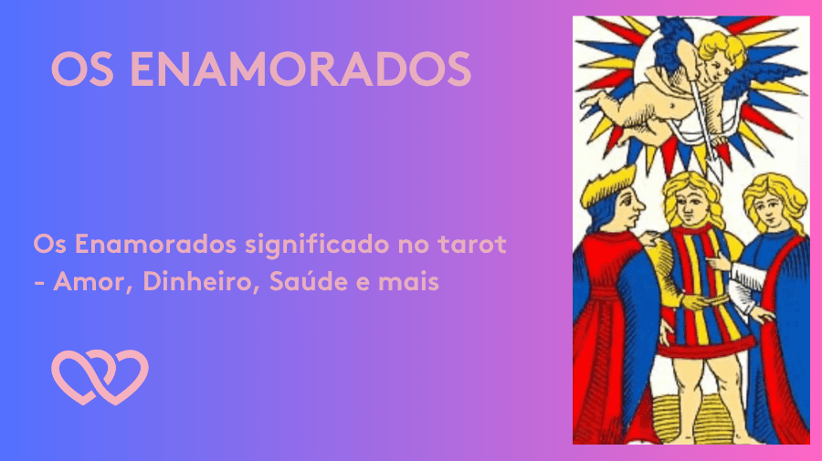 Os Enamorados significado da carta no tarot de Marselha - Tarotfarm