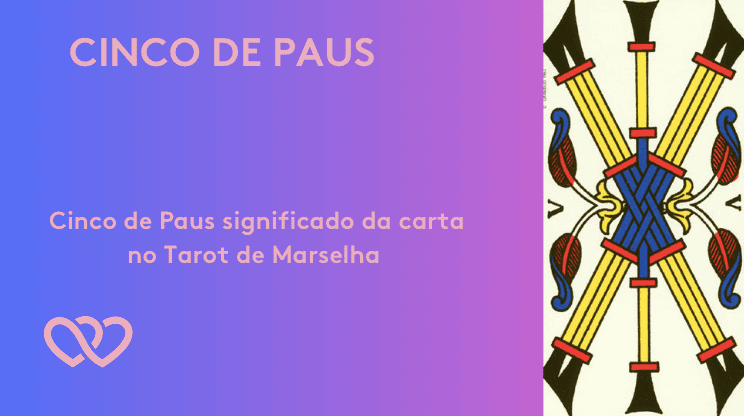 Cinco de Paus significado da carta no tarot de Marselha - Tarotfarm