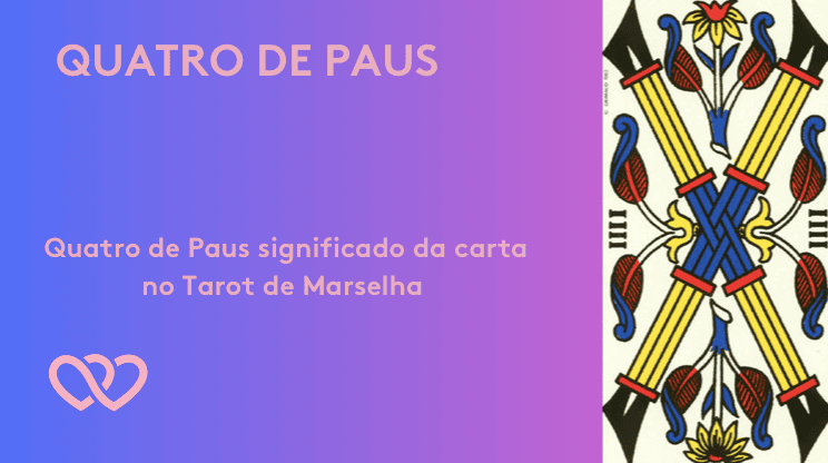 Quatro de Paus significado da carta no tarot de Marselha - Tarotfarm