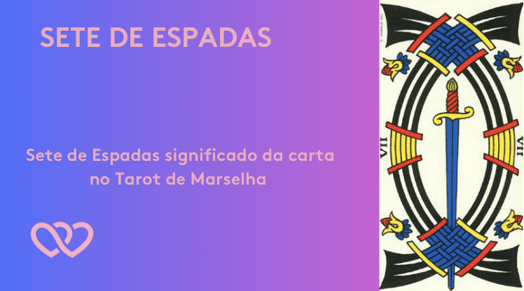 Sete de Espadas significado da carta no tarot de Marselha - Tarotfarm