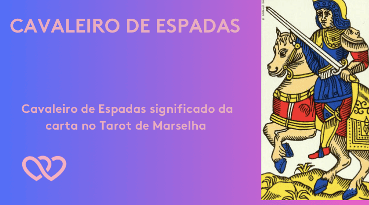 Cavaleiro de Espadas significado da carta no tarot de Marselha - Tarotfarm